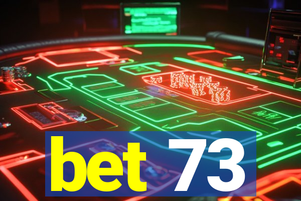bet 73